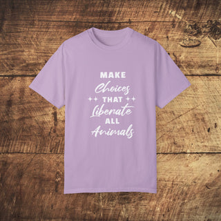 Make Choices Unisex Garment-Dyed T-shirt Printify