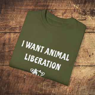 I Want Animal Liberation Garment-Dyed T-shirt Printify