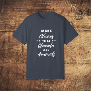 Make Choices Unisex Garment-Dyed T-shirt Printify