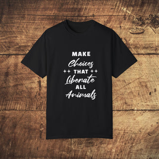 Make Choices Unisex Garment-Dyed T-shirt Printify