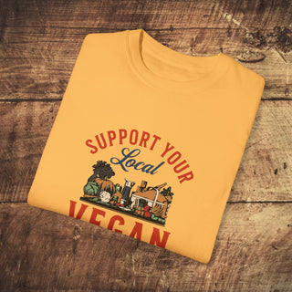 Support Your Local Vegan Garment-Dyed T-shirt Printify