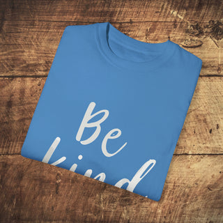 Be Kind Garment-Dyed T-shirt Printify