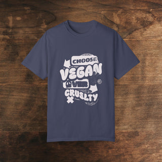 Choose Vegan Over Cruelty Unisex Garment-Dyed T-shirt