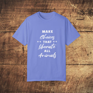 Make Choices Unisex Garment-Dyed T-shirt Printify