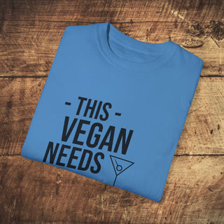 This Vegan Needs A Cocktail Garment-Dyed T-shirt Printify