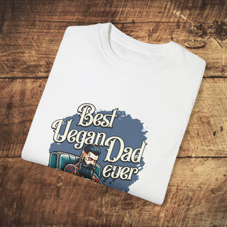 Best Vegan Dad Ever Unisex Garment-Dyed T-shirt