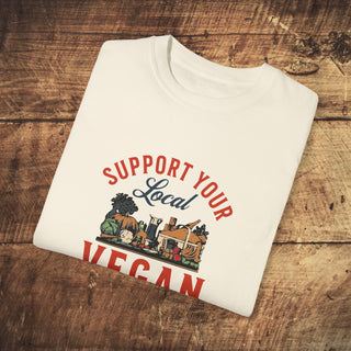 Support Your Local Vegan Garment-Dyed T-shirt Printify