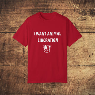 I Want Animal Liberation Garment-Dyed T-shirt Printify