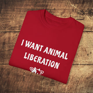 I Want Animal Liberation Garment-Dyed T-shirt Printify