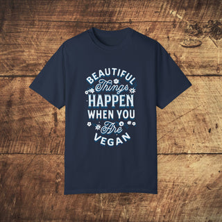 Beautiful Things Happen Garment-Dyed T-shirt Printify