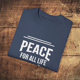 Peace For All Life Garment-Dyed T-shirt Printify