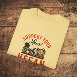 Support Your Local Vegan Garment-Dyed T-shirt Printify