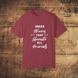 Make Choices Unisex Garment-Dyed T-shirt Printify