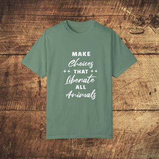 Make Choices Unisex Garment-Dyed T-shirt Printify