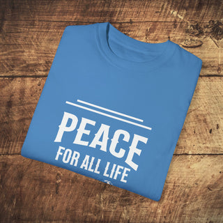 Peace For All Life Garment-Dyed T-shirt Printify