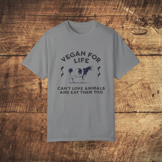 Vegan For Life Garment-Dyed T-shirt Printify