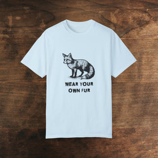 Wear Your Own Fur Unisex Garment-Dyed T-shirt