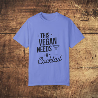 This Vegan Needs A Cocktail Garment-Dyed T-shirt Printify