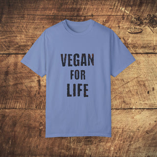 Vegan For Life  Garment-Dyed T-shirt Printify