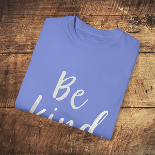 Be Kind Garment-Dyed T-shirt Printify