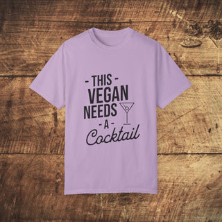 This Vegan Needs A Cocktail Garment-Dyed T-shirt Printify