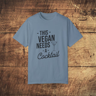 This Vegan Needs A Cocktail Garment-Dyed T-shirt Printify