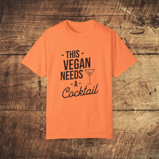 This Vegan Needs A Cocktail Garment-Dyed T-shirt Printify