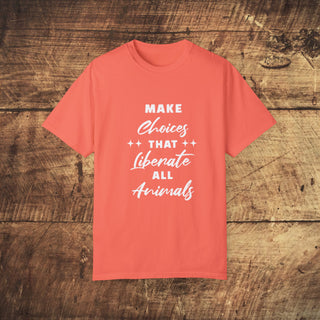 Make Choices Unisex Garment-Dyed T-shirt Printify