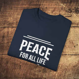 Peace For All Life Garment-Dyed T-shirt Printify