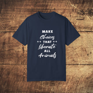 Make Choices Unisex Garment-Dyed T-shirt Printify